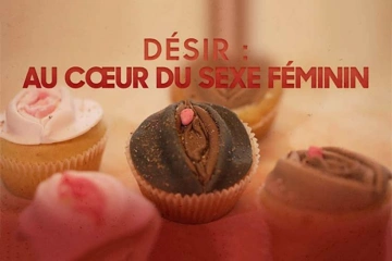 Désir : au coeur du sexe féminin