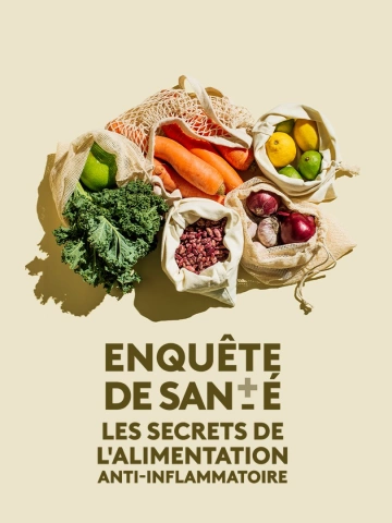 Enquête de santé - Les secrets de l'alimentation anti-inflammatoire