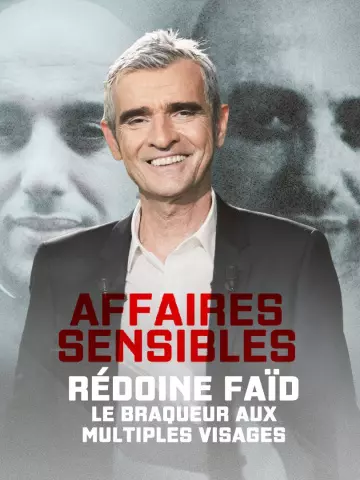 Affaires sensibles - Rédoine Faïd, le braqueur aux multiples visages