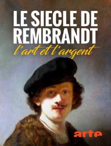 LE SIÈCLE DE REMBRANDT - L’ART ET L’ARGENT