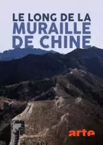 Le long de la Muraille de Chin - Les sentiers de la mémoire chinoise