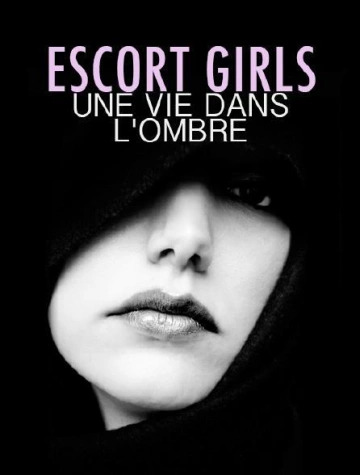 Escort girls, une vie dans l'ombre