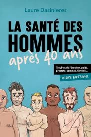 La santé des hommes après 40 ans .Laure Dasinieres