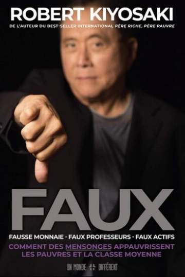 Faux, Fausse monnaie, faux professeurs, faux actifs - Robert T. Kiyosaki