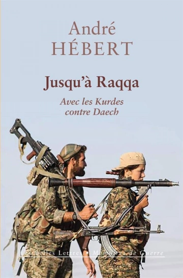 Jusqu'a Raqqa avec les Kurdes contre Daech