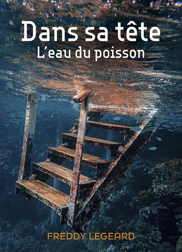 Dans sa tete : l eau du poisson Freddy Legeard