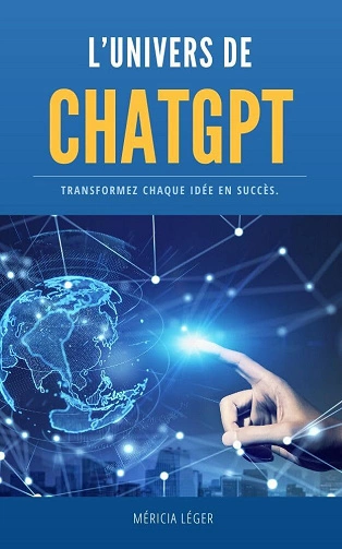 L’univers de ChatGPT Transformez chaque idée en succès