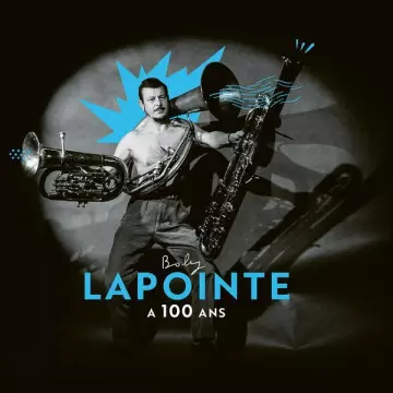 BOBY LAPOINTE - Boby Lapointe a 100 ans