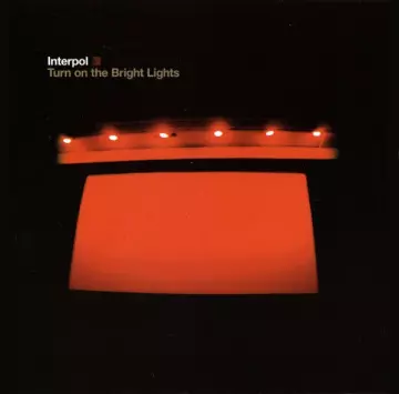 Interpol - Turn On the Bright Lights