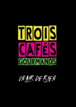 Trois Cafés Gourmands - Un air de rien