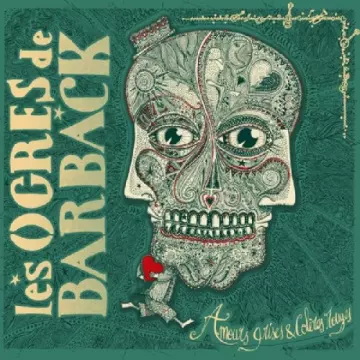 Les Ogres De Barback - Amours grises & colères rouges