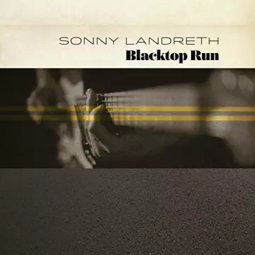 Sonny Landreth - Blacktop Run