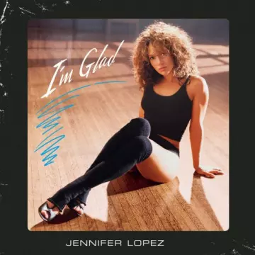 Jennifer Lopez - I'm Glad