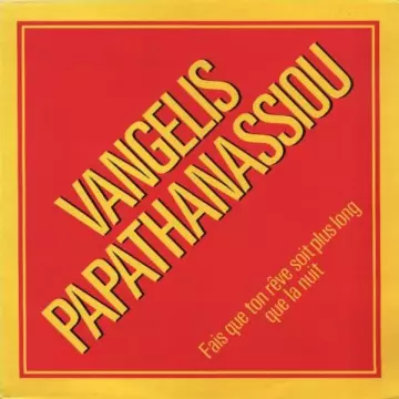 Vangelis Papathanassiou - Fais Que Ton Reve Soit Plus Long Que La Nuit