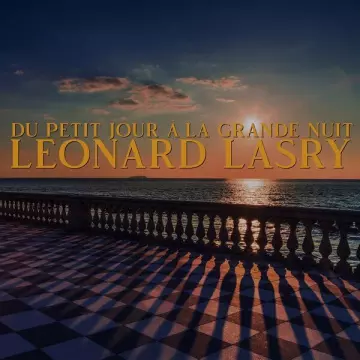 Léonard Lasry - Du petit jour à la grande nuit